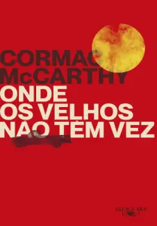 Baixar Livro Onde os Velhos Não Têm Vez - Cormac McCarthy em ePub PDF Mobi ou Ler Online