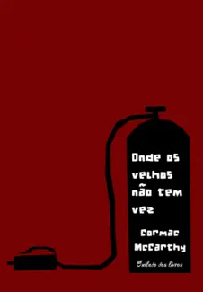 Onde os Velhos Não Tem Vez  -  Cormac Mccarthy