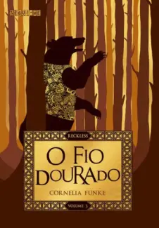 Baixar Livro O Fio Dourado - Reckless Vol. 3 - Cornelia Funke em ePub PDF Mobi ou Ler Online