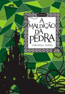 A Maldição da Pedra  -  Reckless  - Vol.  01  -  Cornelia Funke