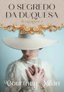 Baixar Livro O Segredo da Duquesa - Os Excêntricos Vol. 1 - Courtney Milan em ePub PDF Mobi ou Ler Online
