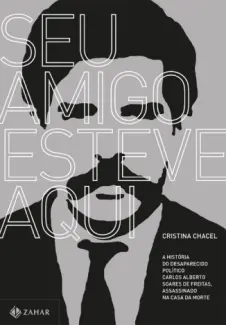 Seu Amigo Esteve Aqui - Cristina Chacel