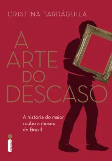 A Arte do Descaso  -  Cristina Tardáguila