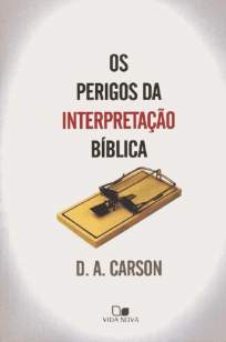 Baixar Livro Os Perigos da Interpretação da Bíblia - D. A. Carson em ePub PDF Mobi ou Ler Online