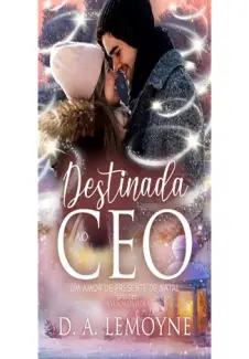 Baixar Livro Destinada ao CEO - Um Amor de Presente de Natal - D. A. Lemoyne em ePub PDF Mobi ou Ler Online