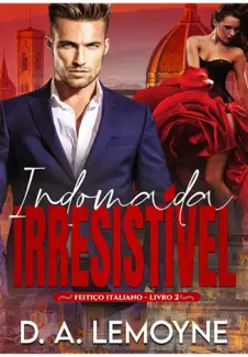 Baixar Livro Indomada Irresistível - Feitiço Italiano Vol. 2 - D. A. Lemoyne em ePub PDF Mobi ou Ler Online