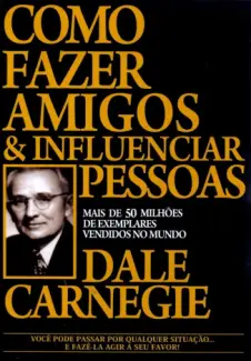 Como Fazer Amigos e Influenciar Pessoas  -  Dale Carnegie
