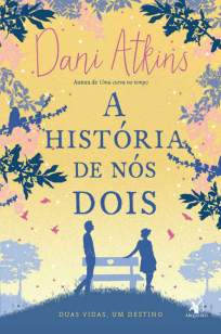 Baixar A História de Nós Dois - Dani Atkins ePub PDF Mobi ou Ler Online