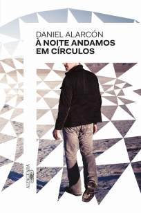 Baixar À Noite Andamos Em Círculos - Daniel Alarcon ePub PDF Mobi ou Ler Online