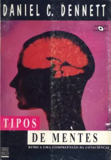 Tipos de Mentes  -  Daniel Dennett