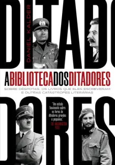 Baixar Livro A Biblioteca dos Ditadores - Daniel Kalder em ePub PDF Mobi ou Ler Online