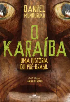 Baixar Livro O Karaíba: Uma história do pré-Brasil - Daniel Munduruku em ePub PDF Mobi ou Ler Online