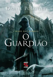O guardião  -   Cidade das Sombras   - Vol.  1  -  Daniel Polansky