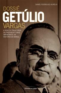 Baixar Dossie Getulio Vargas - Daniel Rodrigues Aurélio ePub PDF Mobi ou Ler Online