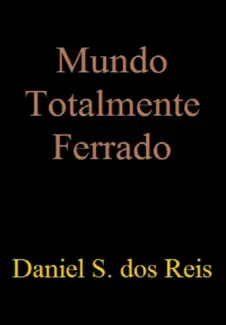 Mundo Totalmente Ferrado - Daniel Siqueira dos Reis