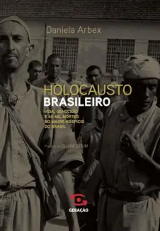 Holocausto Brasileiro  -  Daniela Arbex