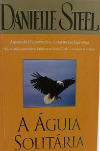 Baixar A Águia Solitária - Danielle Steel ePub PDF Mobi ou Ler Online
