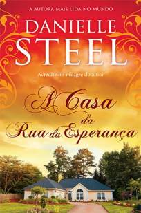 Baixar A Casa Na Rua Esperança - Danielle Steel ePub PDF Mobi ou Ler Online