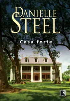Casa Forte - Danielle Steel