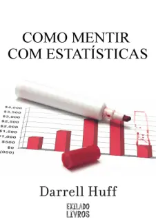 Como Mentir com a Estatística  -  Darrell Huff