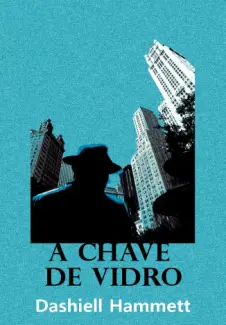 A Chave De Vidro  -  Dashiell Hammett