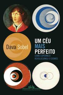 Baixar Livro Um Céu Mais Perfeito, Como Copérnico Revolucionou o Cosmos - Dava Sobel em ePub PDF Mobi ou Ler Online