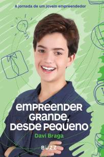 Baixar Livro Empreender Grande, Desde Pequeno - Davi Braga em ePub PDF Mobi ou Ler Online