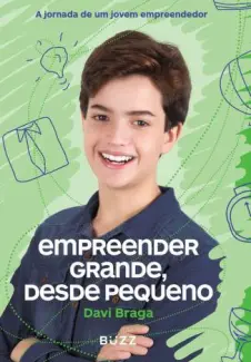 Empreender Grande, Desde Pequeno  -  Davi Braga