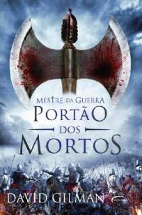 Baixar O Portao dos Mortos - Mestre da Guerra Vol. 3 - David Gilman ePub PDF Mobi ou Ler Online