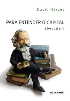 Para Entender o Capital: Livros II e III  -  David Harvey
