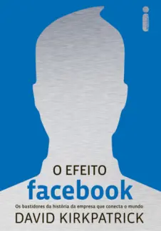 O Efeito Facebook  -  David Kirkpatrick