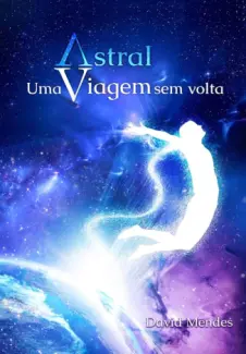 Baixar Livro Astral: Uma Viagem sem Volta - David Mendes em ePub PDF Mobi ou Ler Online