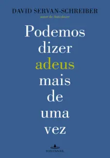Baixar Livro Podemos Dizer Adeus mais de uma vez - David Servan-Schreiber em ePub PDF Mobi ou Ler Online