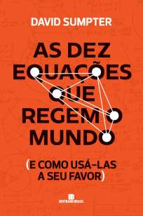 Baixar Livro As Dez Equações que Regem o Mundo: e Como Usá-Las a Seu Favor - David Sumpter em ePub PDF Mobi ou Ler Online