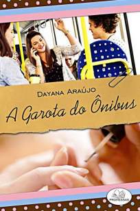 Baixar A Garota do Ônibus - Dayana Araújo ePub PDF Mobi ou Ler Online