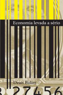 Baixar Livro Economia Levada a Sério - Dean Baker em ePub PDF Mobi ou Ler Online