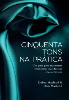 Cinquenta Tons na Prática   -  Debra Macleod