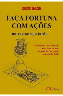 Baixar Livro Faça Fortuna com Ações, Antes que seja Tarde - Décio Bazin em ePub PDF Mobi ou Ler Online