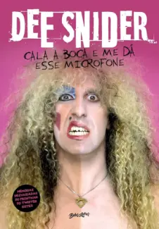 Baixar Livro Cala A Boca E Me Dá Esse Microfone: Memórias Desvairadas - Dee Snider em ePub PDF Mobi ou Ler Online