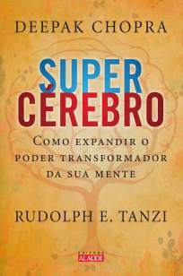 Baixar Supercérebro: Como expandir o poder transformador da sua mente - Deepak Chopra ePub PDF Mobi ou Ler Online
