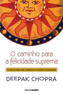Baixar O Caminho para a Felicidade Suprema - Deepak Chopra ePub PDF Mobi ou Ler Online