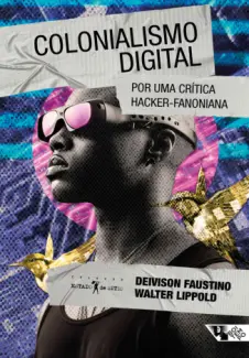 Baixar Livro Colonialismo Digital: Por uma Crítica Hacker-fanoniana - Deivison Faustino em ePub PDF Mobi ou Ler Online
