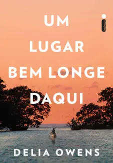 Baixar Livro Um Lugar Bem Longe Daqui - Delia Owens em ePub PDF Mobi ou Ler Online
