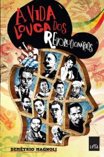 Baixar Livro A Vida Louca dos Revolucionários - Demétrio Magnoli em ePub PDF Mobi ou Ler Online