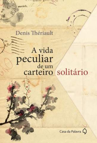 Baixar A Vida Peculiar de um Carteiro Solitário - Denis Thériault ePub PDF Mobi ou Ler Online