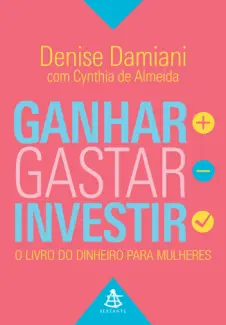 Baixar Livro Ganhar, Gastar, Investir - Denise Damiani em ePub PDF Mobi ou Ler Online