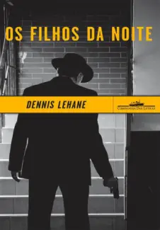 Baixar Livro Os Filhos da Noite - Dennis Lehane em ePub PDF Mobi ou Ler Online