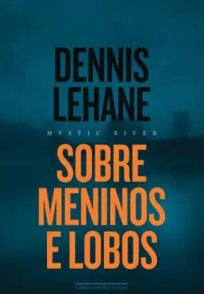 Baixar Livro Sobre Meninos e Lobos - Dennis Lehane em ePub PDF Mobi ou Ler Online