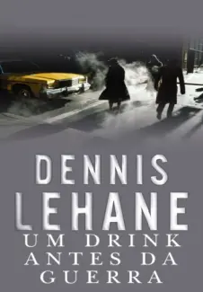 Baixar Livro Um Drink Antes da Guerra - Dennis Lehane em ePub PDF Mobi ou Ler Online