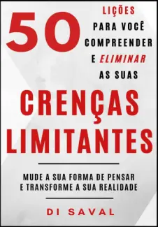 Baixar Livro 50 Lições para você Compreender e Eliminar as suas CRENÇAS LIMITANTES - Di Saval em ePub PDF Mobi ou Ler Online